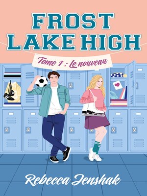 cover image of Frost Lake High--Tome 1--Le nouveau